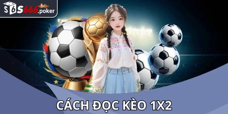 Kèo 1x2 S666 - Cách Chơi Và Kinh Nghiệm Đặt Cược Chuẩn Xác 2 Bí quyết để chơi kèo 1x2 S666