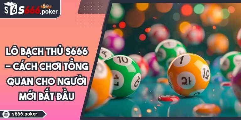 lô bạch thủ S666